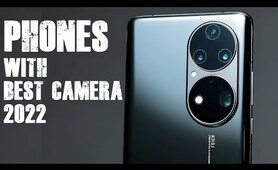 TOP 10 PHONES WITH BEST CAMERA IN 2022