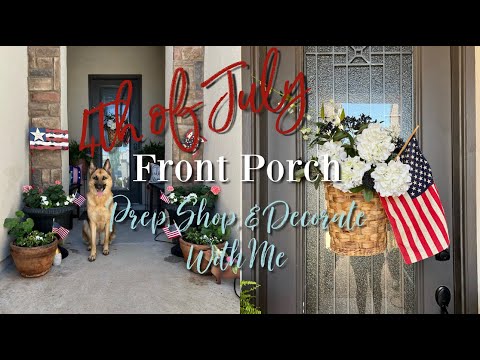 Decorate with Me for the 4th of July | Front Porch Decorate with Me | 4th of July Front Porch Decor